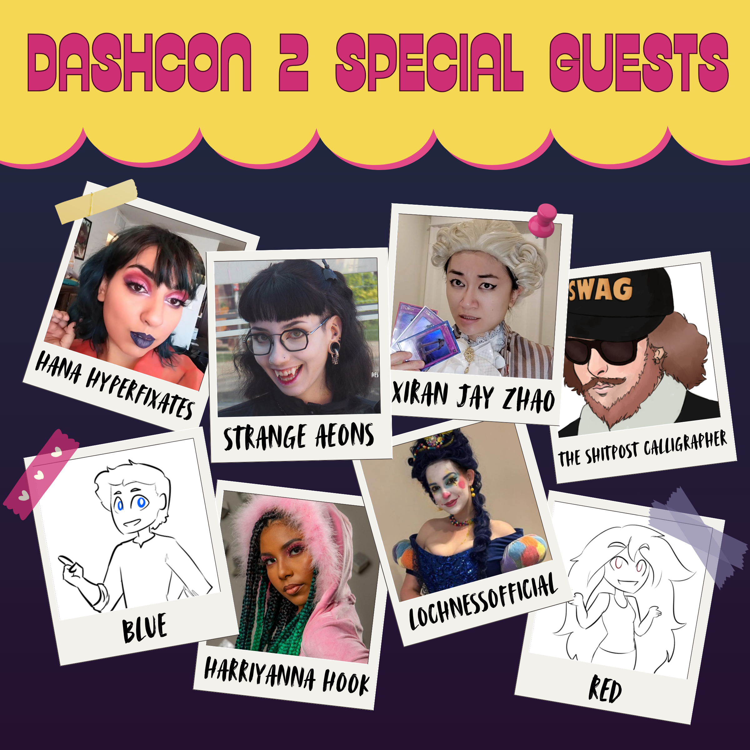 A collage of the special guests of DashCon 2, featuring Hana Hyperfixates, Strange Aeons, Xiran Jay Zhao, Lochness Official, Harriyanna Hook, the shit post calligrapher, and Red and Blue from Overly Sarcastic Productions